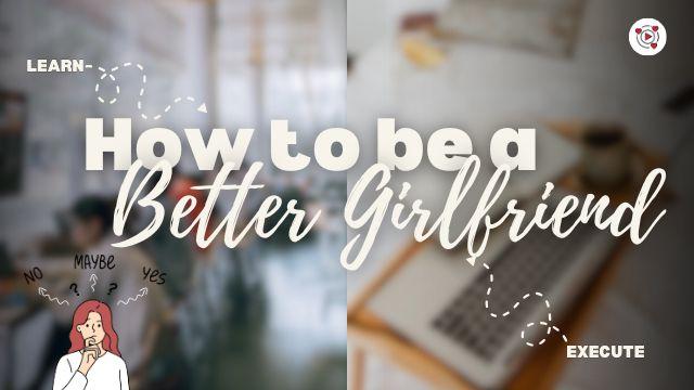 How to Be an Amazing Girlfriend (Even When Miles Apart)